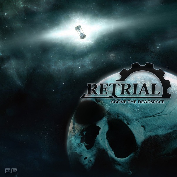 Дебютный EP группы RETRIAL - Above The Deadspace (2011)